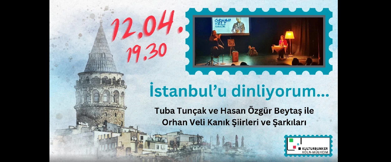 İstanbul‘u dinliyorum… // Orhan Veli Kanık Şiirleri ve Şarkıları – Kulturbunker Mülheim